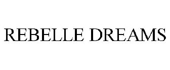 REBELLE DREAMS