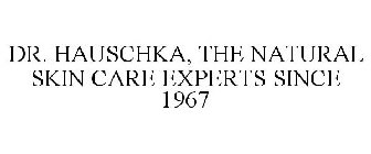 DR. HAUSCHKA, THE NATURAL SKIN CARE EXPERTS SINCE 1967