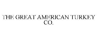 THE GREAT AMERICAN TURKEY CO.