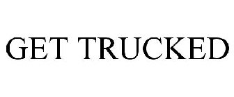 GET TRUCKED