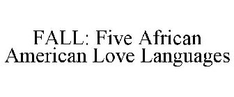 FALL: FIVE AFRICAN AMERICAN LOVE LANGUAGES