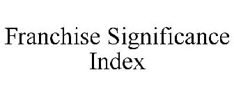 FRANCHISE SIGNIFICANCE INDEX