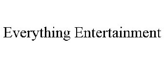 EVERYTHING ENTERTAINMENT