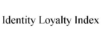 IDENTITY LOYALTY INDEX