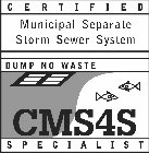 CERTIFIED MUNICIPAL SEPARATE STORM SEWER SYSTEM DUMP NO WASTE CMS4S SPECIALIST