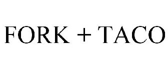 FORK + TACO