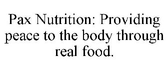 PAX NUTRITION: PROVIDING PEACE TO THE BODY THROUGH REAL FOOD.