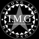 STRONG ARM I.M.G INTERNATIONAL MUSIC GROUP
