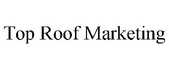 TOP ROOF MARKETING