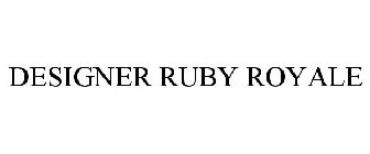 DESIGNER RUBY ROYALE