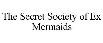 THE SECRET SOCIETY OF EX MERMAIDS