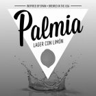 INSPIRED BY SPAIN · BREWED IN THE USA PALMIA LAGER CON LIMON