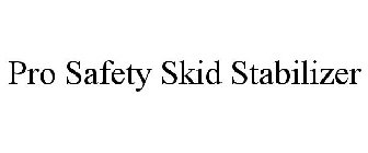 PRO SAFETY SKID STABILIZER