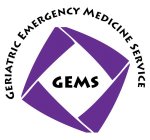 GERIATRIC EMERGENCY MEDICINE SERVICE GEMS