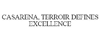 CASARENA, TERROIR DEFINES EXCELLENCE