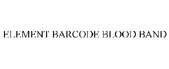 ELEMENT BARCODE BLOOD BAND