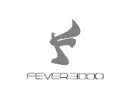 F FEVER 3000