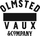 OLMSTED, VAUX AND COMPANY