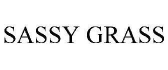 SASSY GRASS
