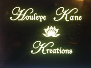 HOULEYE KANE KREATIONS