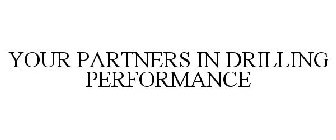YOUR PARTNERS IN DRILLING PERFORMANCE