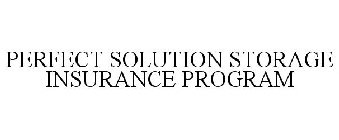 PERFECT SOLUTION STORAGE INSURANCE PROGRAM