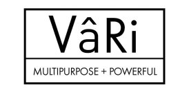 VÂRI MULTIPURPOSE + POWERFUL