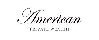 AMERICAN PRIVATE WEALTH