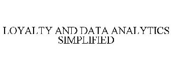LOYALTY AND DATA ANALYTICS SIMPLIFIED
