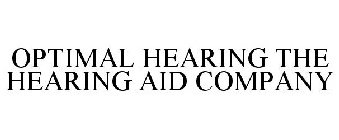 OPTIMAL HEARING THE HEARING AID COMPANY