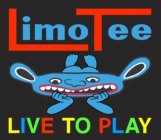 LIMOTEE LIVE TO PLAY
