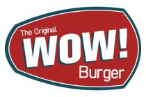 THE ORIGINAL WOW! BURGER