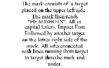 THE MARK CONSISTS OF A TARGET PLACED ON THE UPPER LEFT SIDE . THE MARK THEN READS 