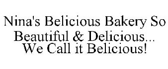 NINA'S BELICIOUS BAKERY SO BEAUTIFUL & DELICIOUS... WE CALL IT BELICIOUS!
