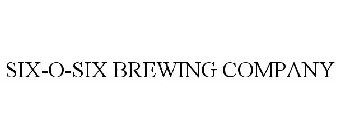 SIX-O-SIX BREWING COMPANY