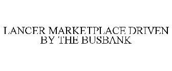 LANCER MARKETPLACE DRIVEN BY THE BUSBANK