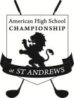 AMERICAN HIGH SCHOOL CHAMPIONSHIP AT ST ANDREWS