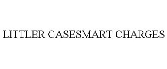 LITTLER CASESMART CHARGES