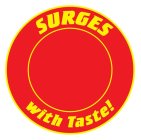 SURGES WITH TASTE!