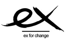 EX EX FOR CHANGE