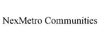 NEXMETRO COMMUNITIES