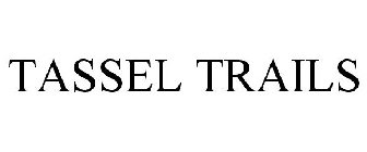TASSEL TRAILS