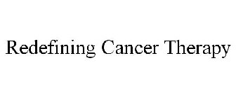 REDEFINING CANCER THERAPY