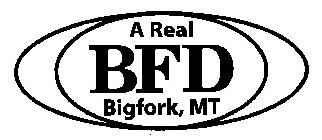A REAL BFD BIGFORK, MT