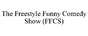 THE FREESTYLE FUNNY COMEDY SHOW (FFCS)