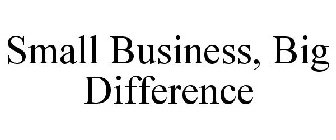 SMALL BUSINESS, BIG DIFFERENCE