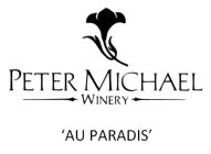 PETER MICHAEL WINERY 'AU PARADIS'