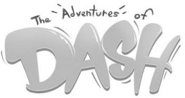 THE ADVENTURES OF DASH