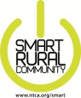 SMART RURAL COMMUNITY WWW.NTCA.ORG/SMART