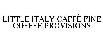 LITTLE ITALY CAFFÈ FINE COFFEE PROVISIONS